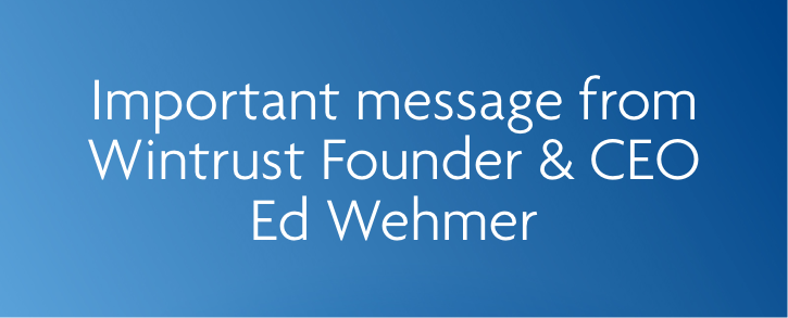 Important message from Wintrust Founder & CEO Ed Wehmer